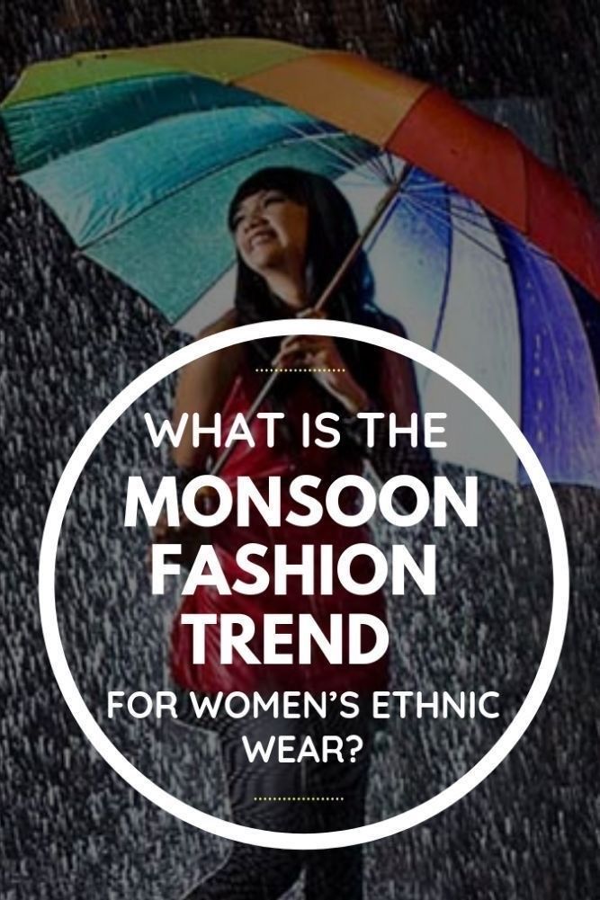 Monsoon Fashion Guide: Stylish & Smart Wear for Women